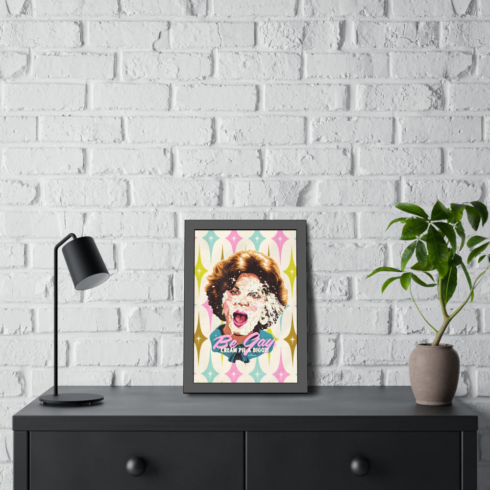 Be Gay, Cream Pie A Bigot! [Coloured-BG] - Framed Paper Posters