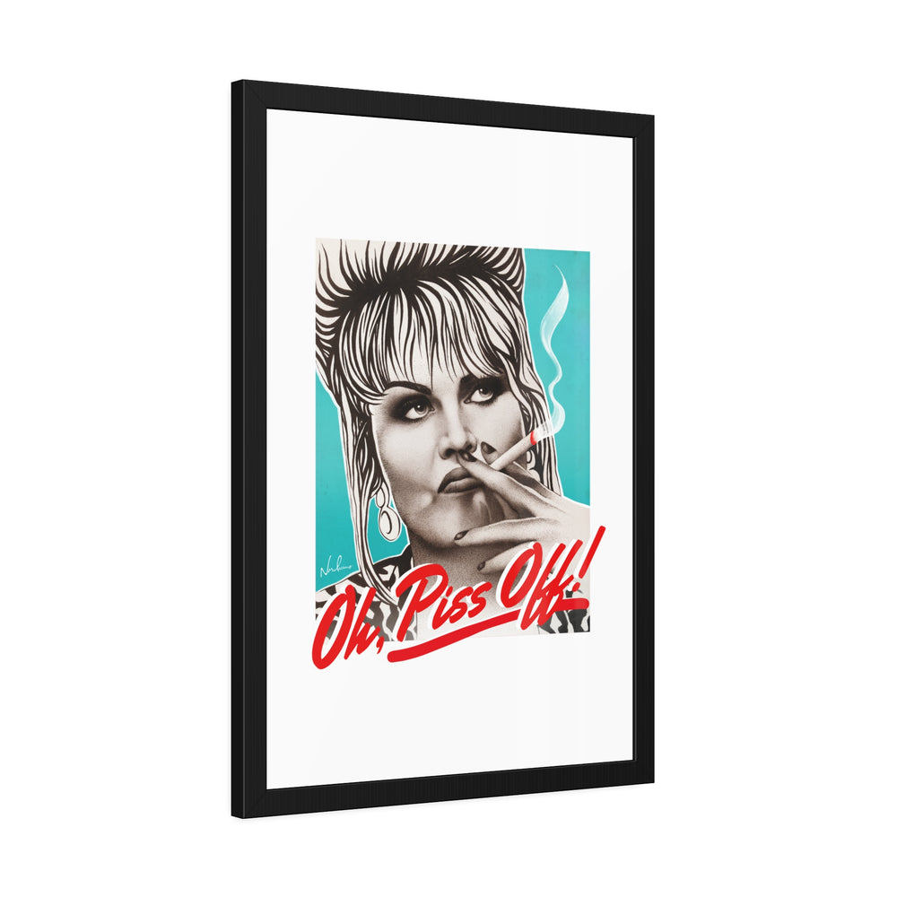 Oh, Piss Off! - Framed Paper Posters