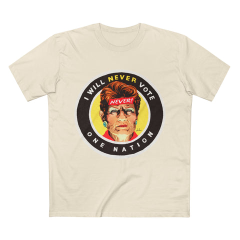 I Will Never Vote One Nation [Australian-Printed] - Men's Staple Tee