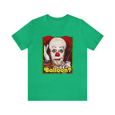 Would You Like A Balloon? [UK-Printed] - Unisex Jersey Short Sleeve Tee