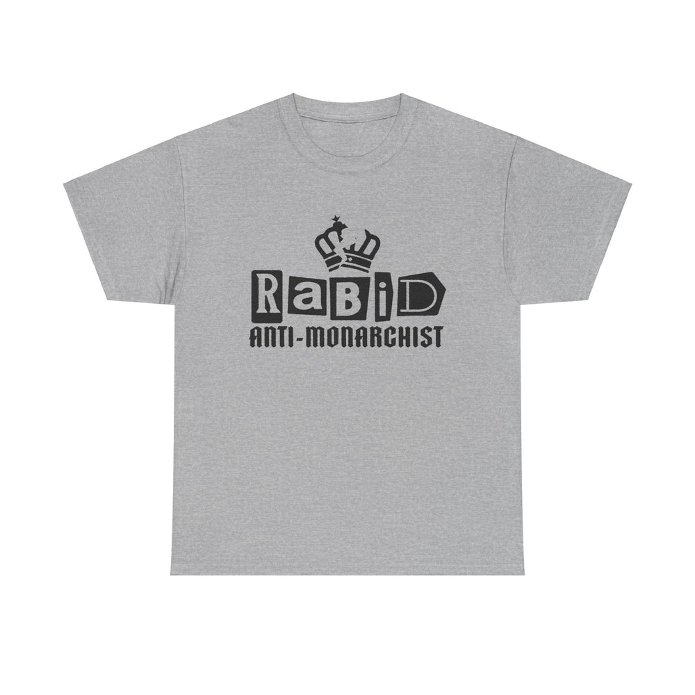 RABID ANTI-MONARCHIST [Australian-Printed] - Unisex Heavy Cotton Tee