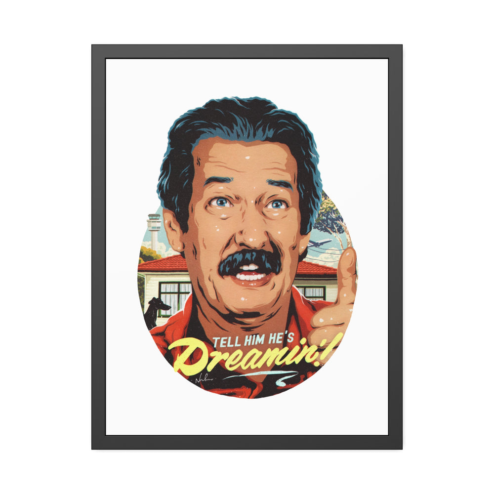 Tell Him He's Dreamin'! - Framed Paper Posters