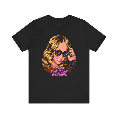 I Think I've Done Enough [UK-Printed] - Unisex Jersey Short Sleeve Tee
