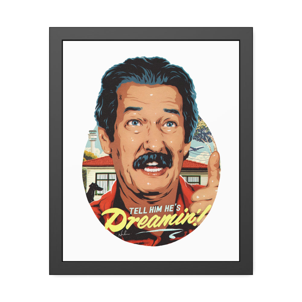 Tell Him He's Dreamin'! - Framed Paper Posters
