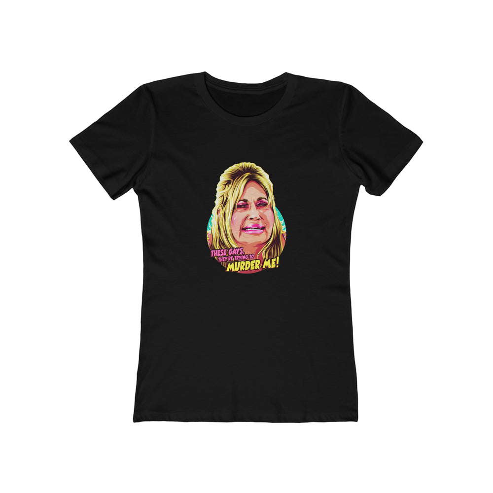 These Gays, They're Trying To Murder Me! [Australian-Printed] - Women's The Boyfriend Tee