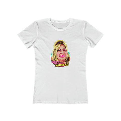 These Gays, They're Trying To Murder Me! [Australian-Printed] - Women's The Boyfriend Tee