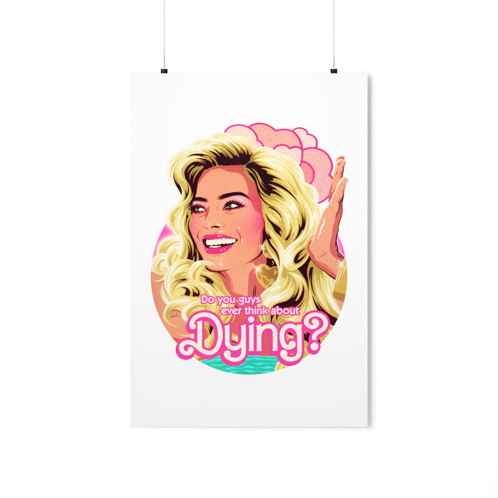 Do You Guys Ever Think About Dying? - Premium Matte vertical posters