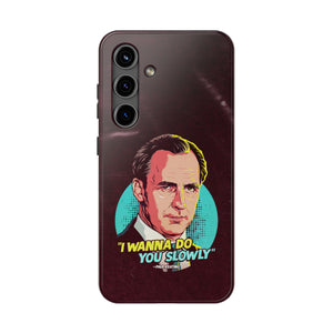 I Wanna Do You Slowly - Tough Phone Cases, Case-Mate