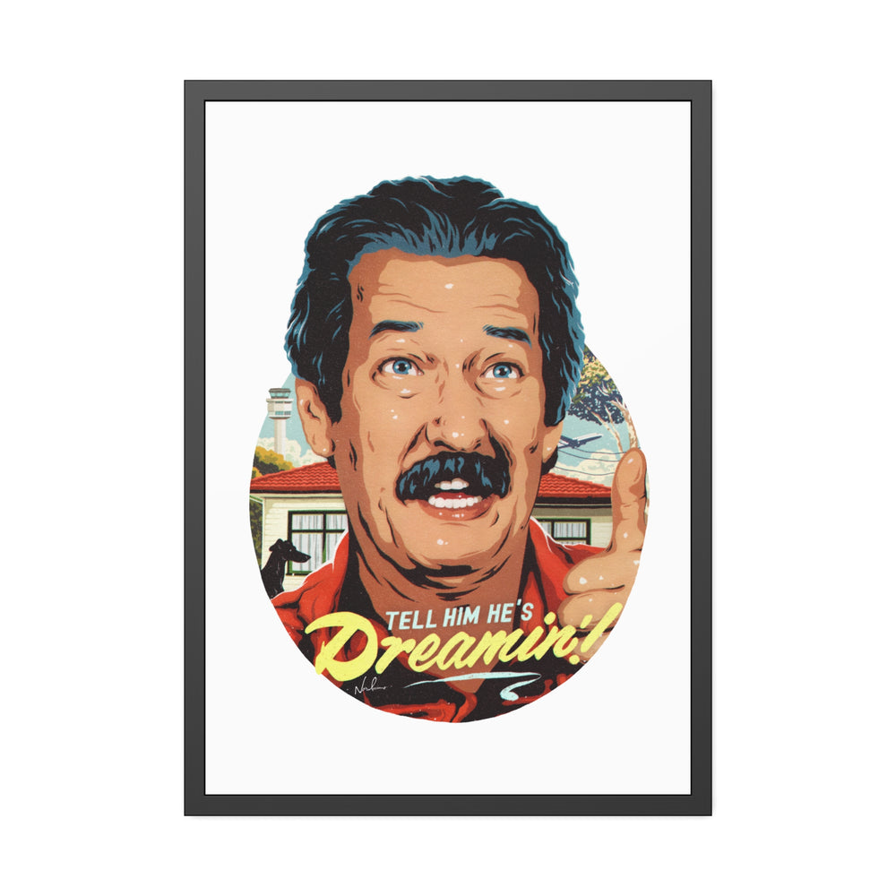 Tell Him He's Dreamin'! - Framed Paper Posters