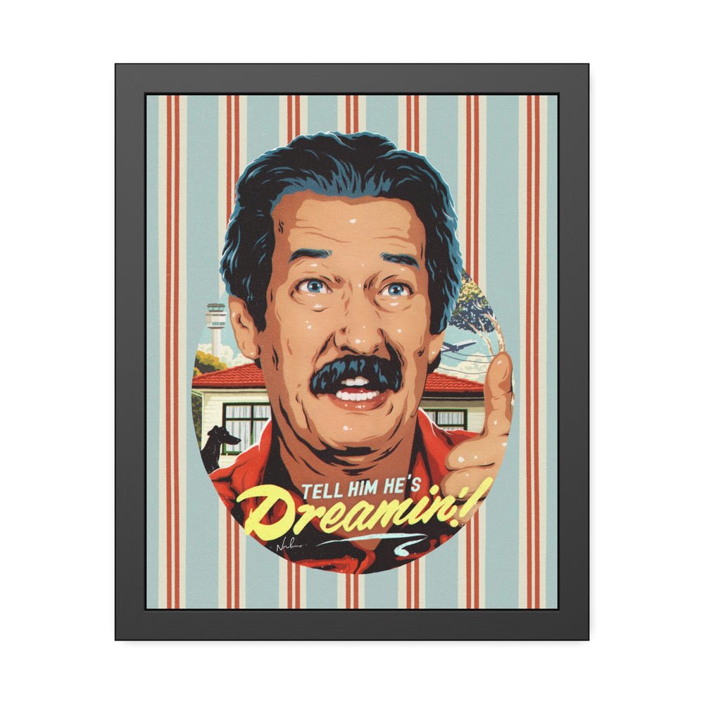 Tell Him He's Dreamin'! [Coloured-BG] - Framed Paper Posters