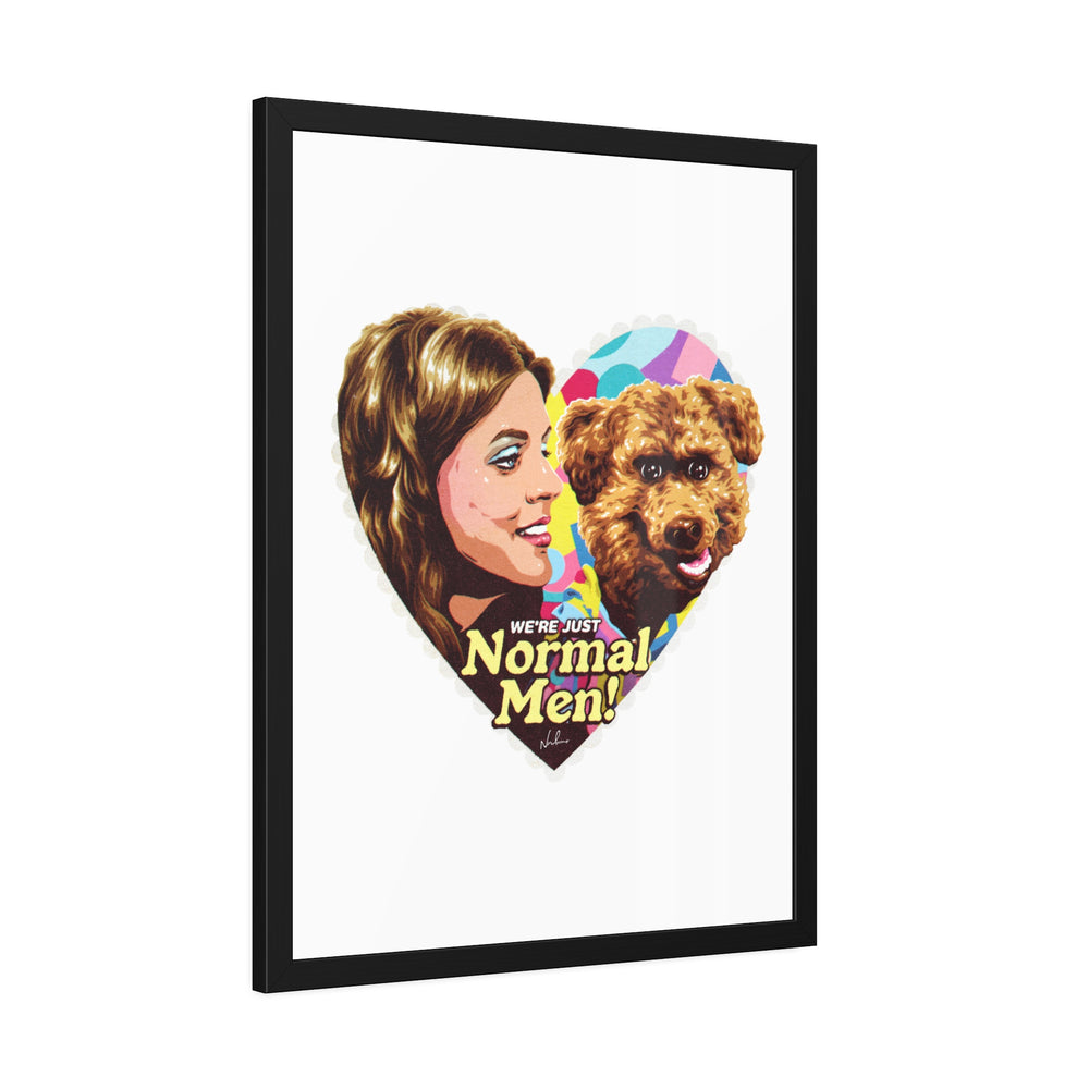 We're Just Normal Men - Framed Paper Posters