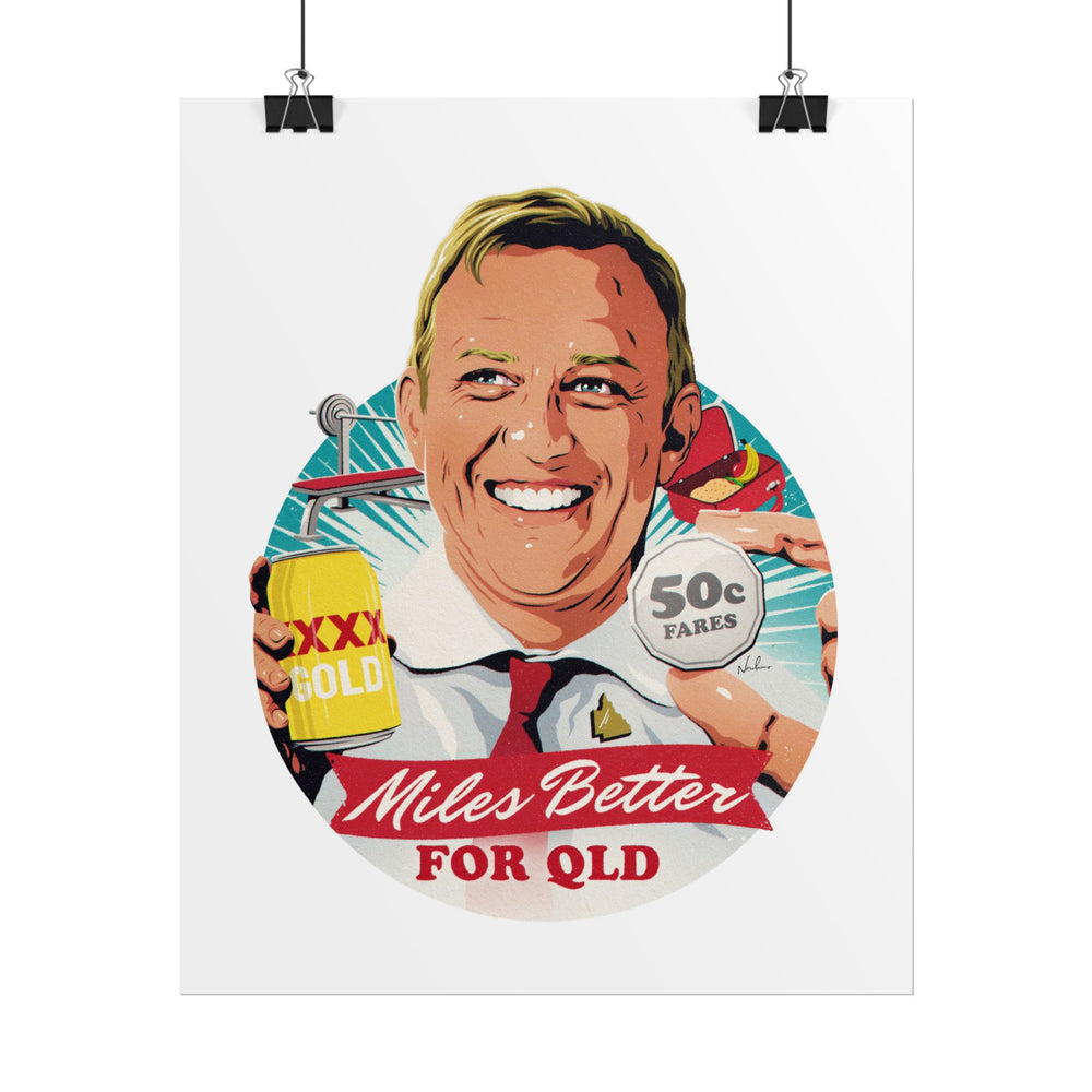 Miles Better For QLD - Rolled Posters