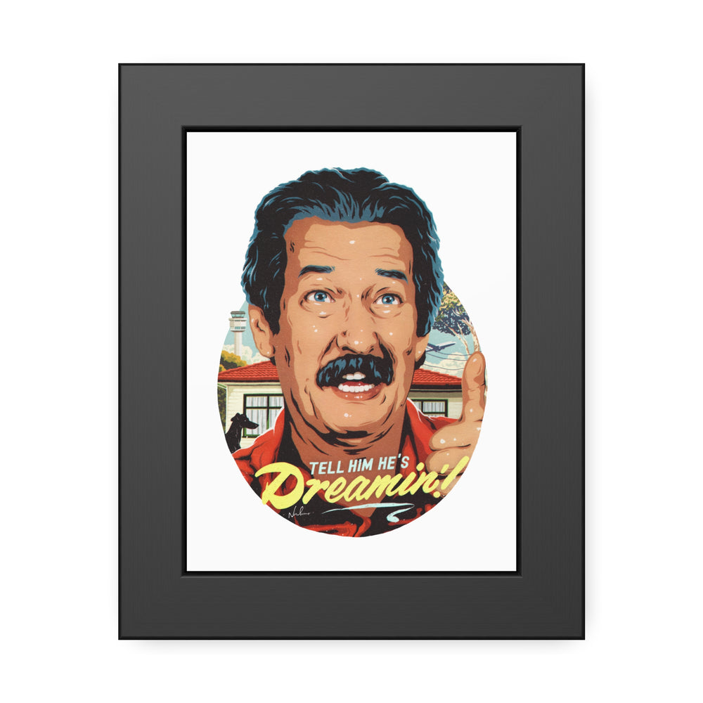 Tell Him He's Dreamin'! - Framed Paper Posters
