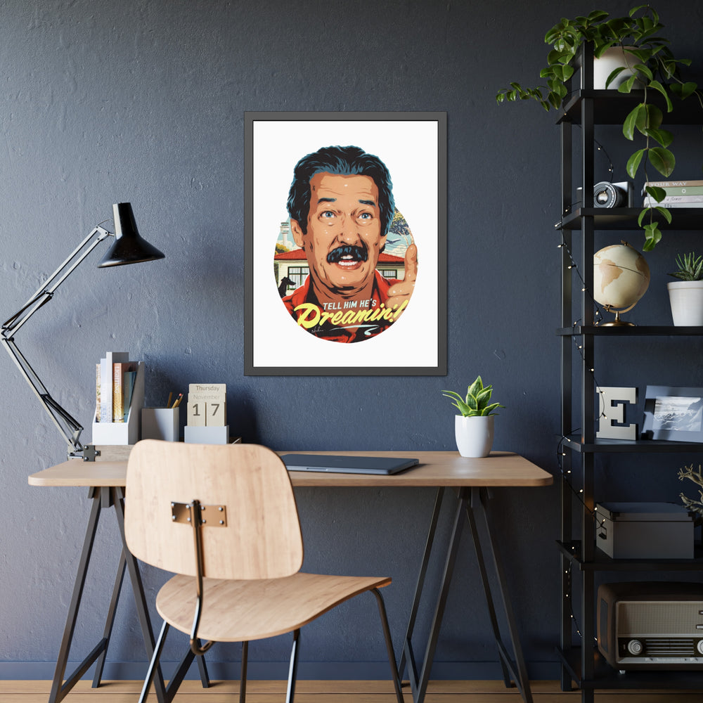 Tell Him He's Dreamin'! - Framed Paper Posters