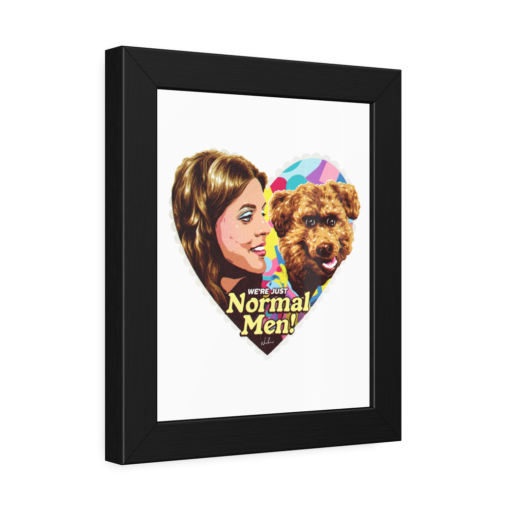 We're Just Normal Men - Framed Paper Posters