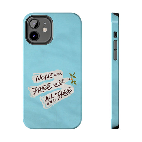 None Are Free Until All Are Free - Tough Phone Cases, Case-Mate