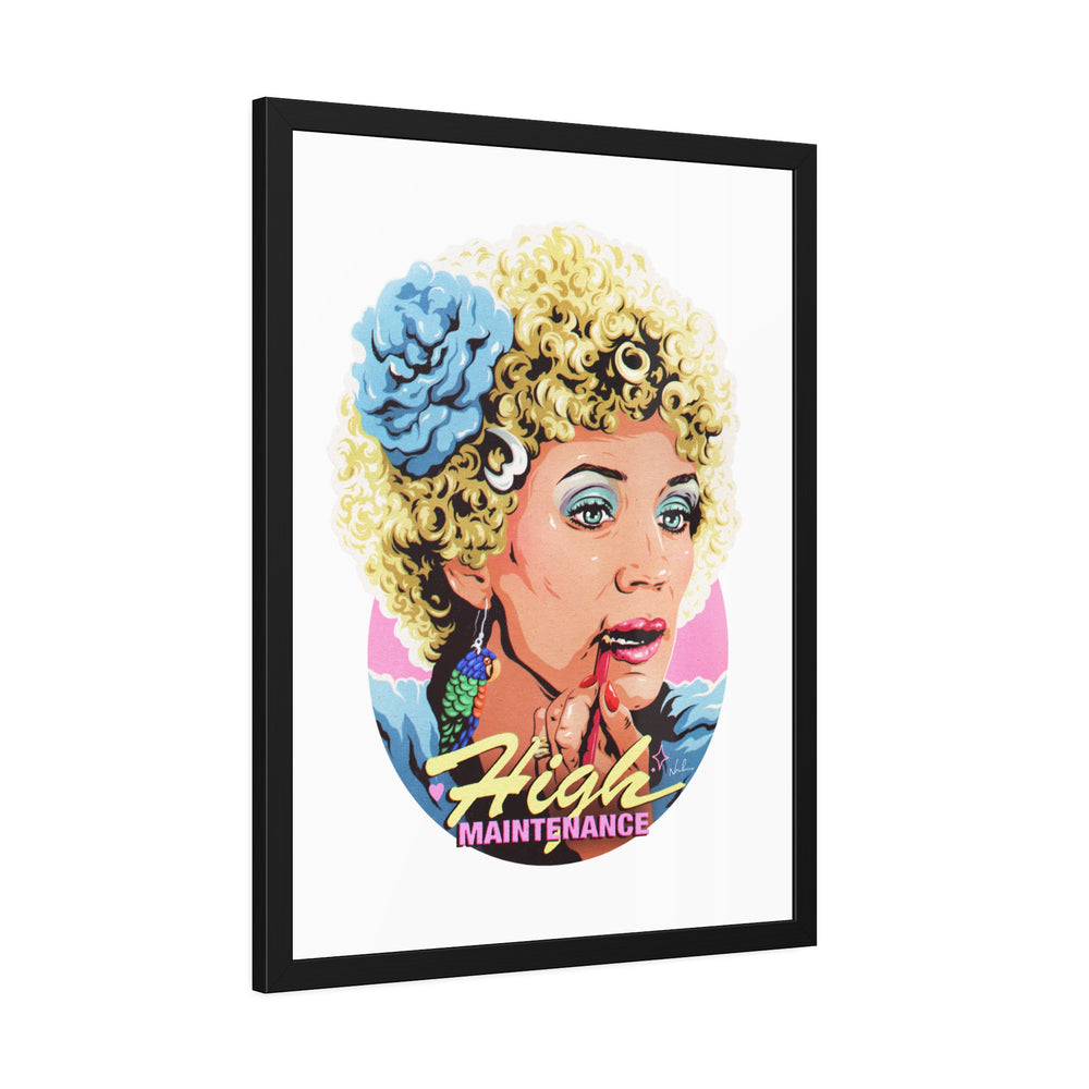 High Maintenance - Framed Paper Posters