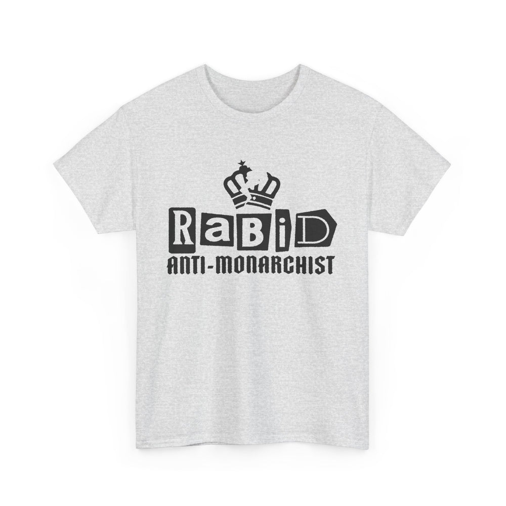 RABID ANTI-MONARCHIST [Australian-Printed] - Unisex Heavy Cotton Tee