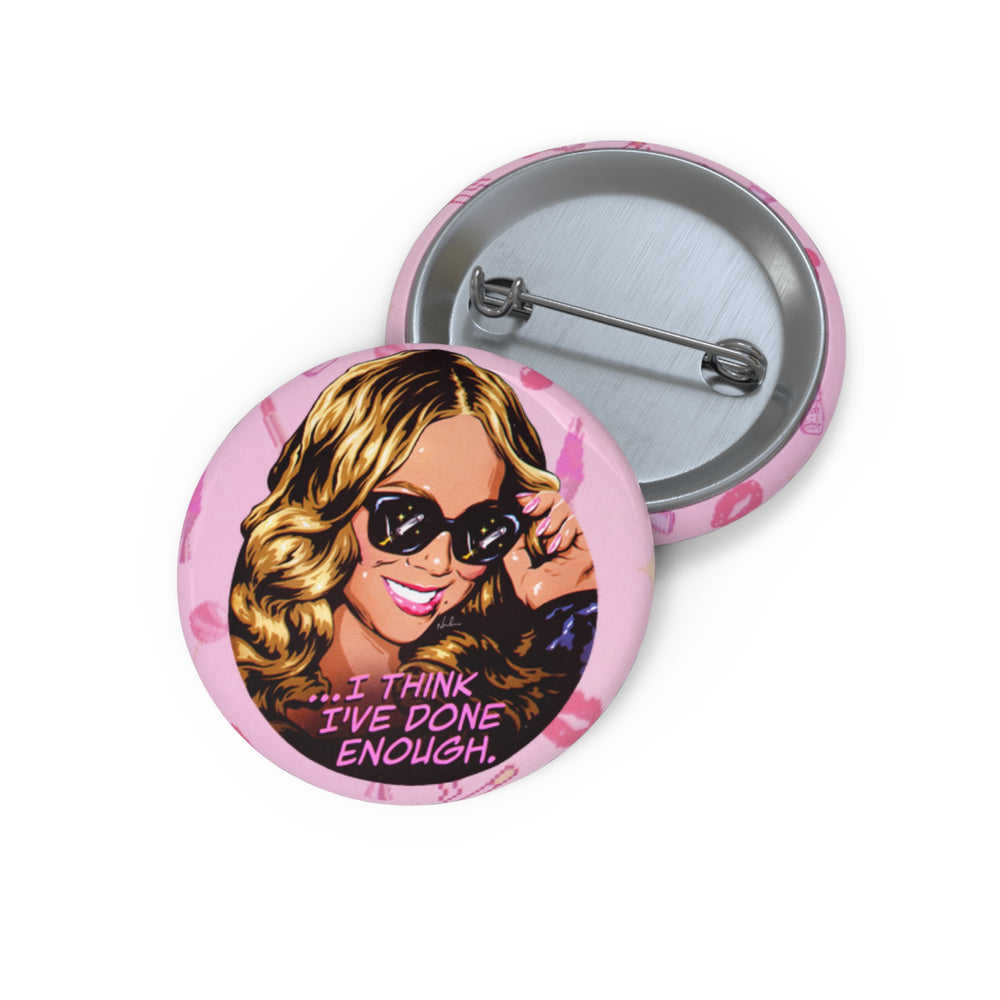 I Think I've Done Enough [US-Printed] - Pin Buttons