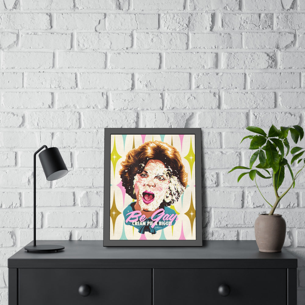 Be Gay, Cream Pie A Bigot! [Coloured-BG] - Framed Paper Posters