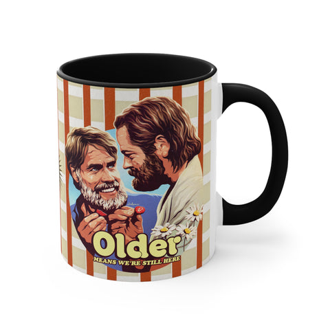 Older Means We're Still Here [Australian-Printed] - 11oz Accent Mug