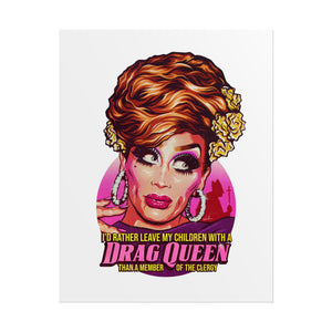 I'd Rather Leave My Children With A Drag Queen - Rolled Posters