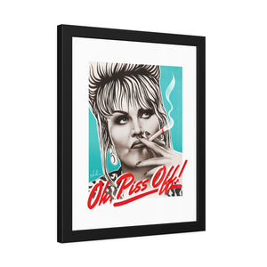 Oh, Piss Off! - Framed Paper Posters