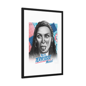 You're Terrible, Muriel - Framed Paper Posters