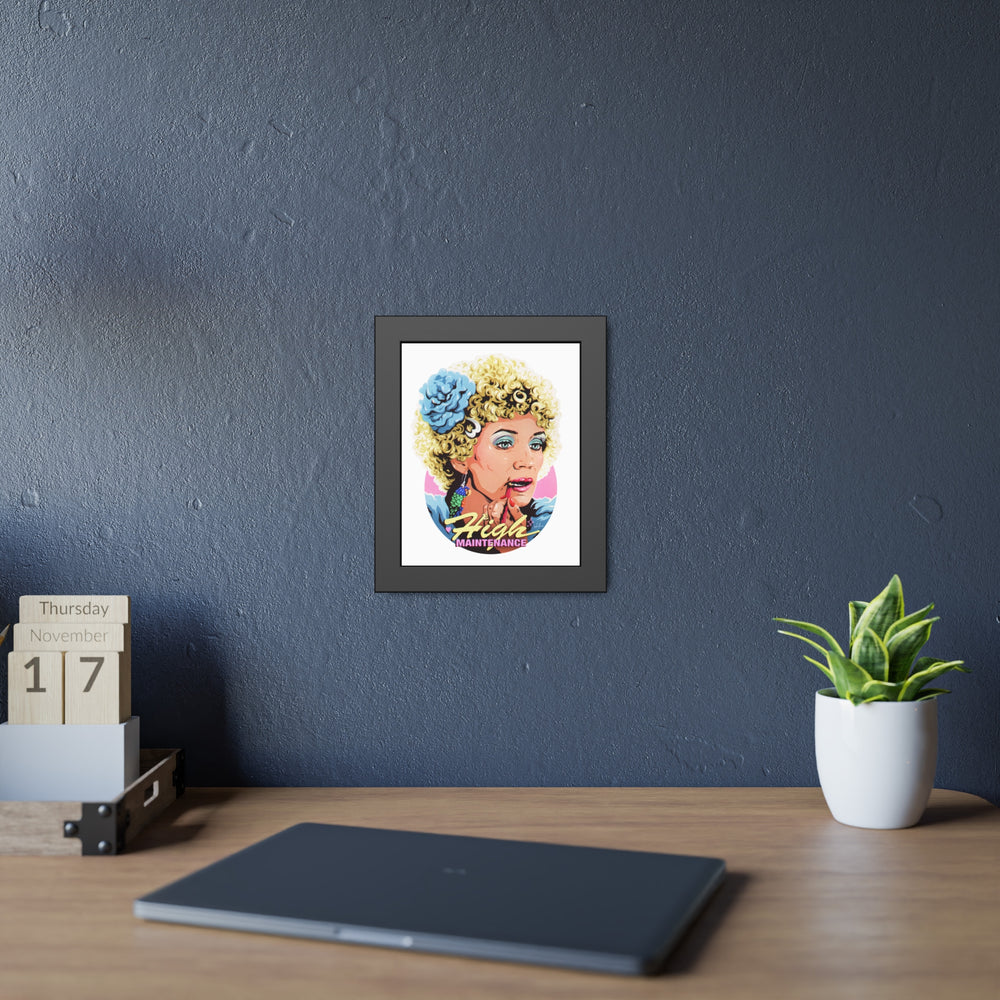 High Maintenance - Framed Paper Posters