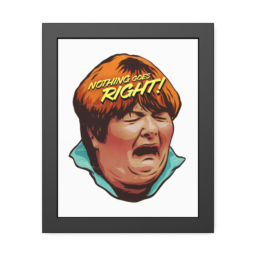 NOTHING GOES RIGHT! - Framed Paper Posters