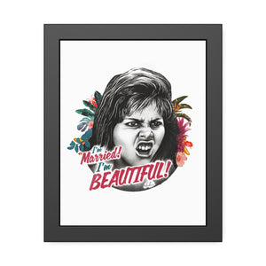 I'm Married! I'm Beautiful! - Framed Paper Posters