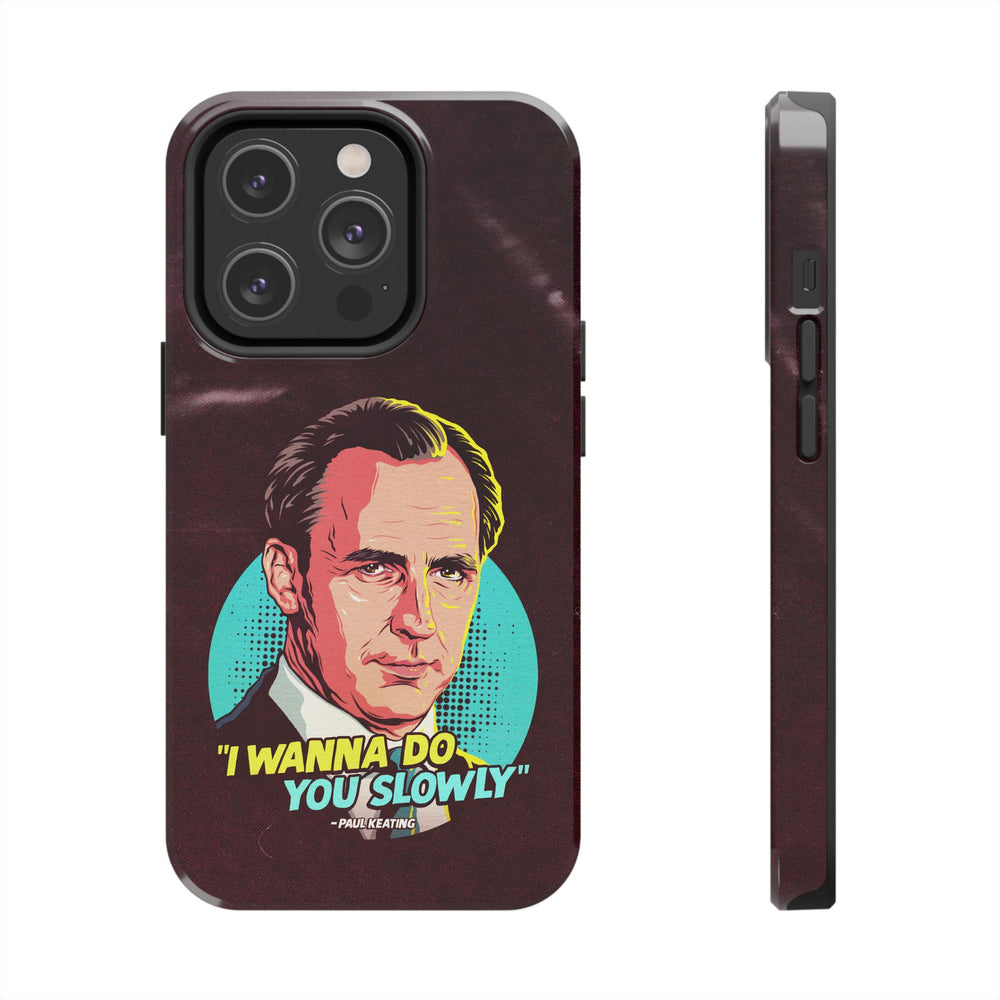 I Wanna Do You Slowly - Tough Phone Cases, Case-Mate