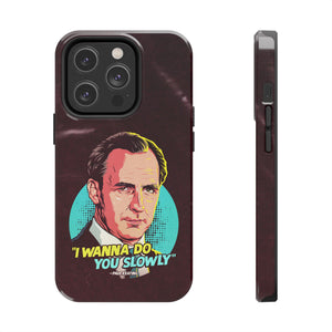 I Wanna Do You Slowly - Tough Phone Cases, Case-Mate