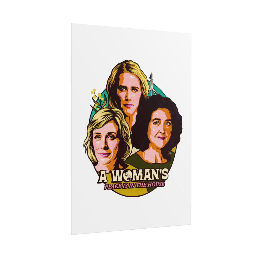 A Woman's Place Is In The House - Rolled Posters