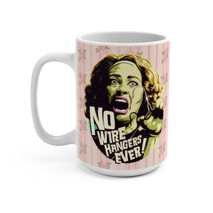 NO WIRE HANGERS EVER! - Mug 15oz