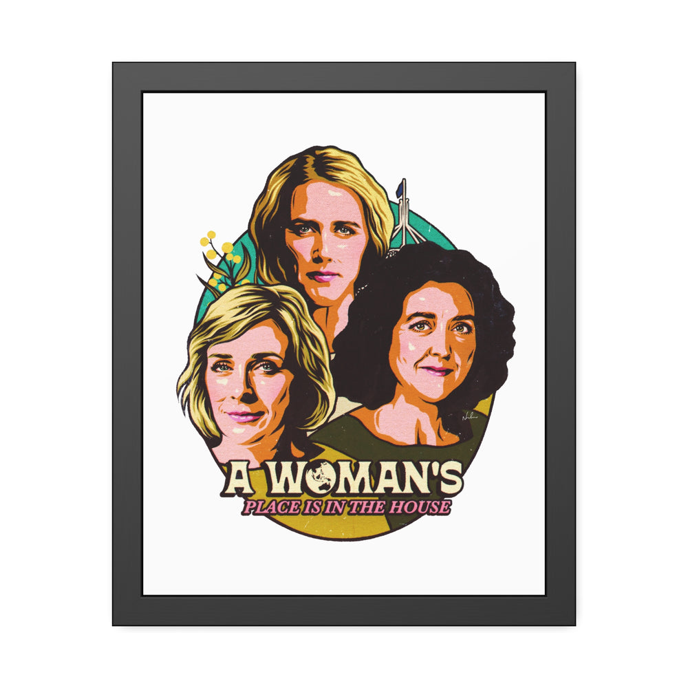 A Woman's Place Is In The House - Framed Paper Posters