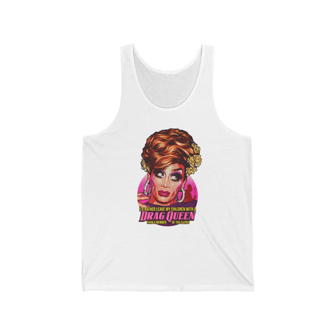 I'd Rather Leave My Children With A Drag Queen [US-Printed] - Unisex Jersey Tank - Unisex Jersey Tank