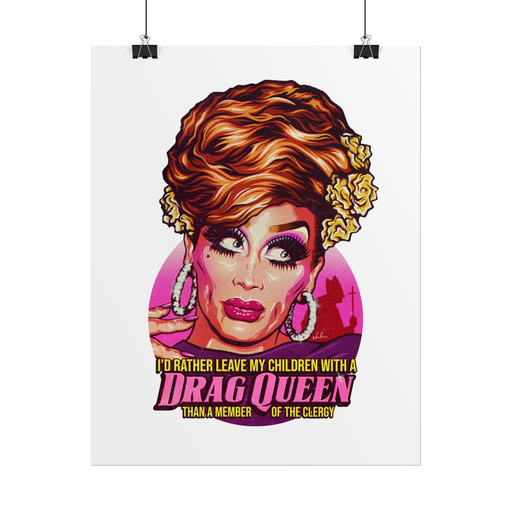 I'd Rather Leave My Children With A Drag Queen - Rolled Posters