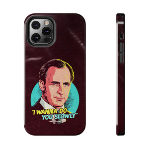 I Wanna Do You Slowly - Tough Phone Cases, Case-Mate