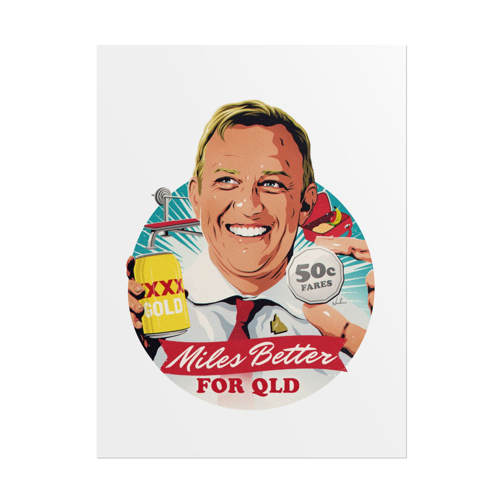 Miles Better For QLD - Rolled Posters