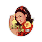 The Comrade Named Fran - Kiss-Cut Stickers