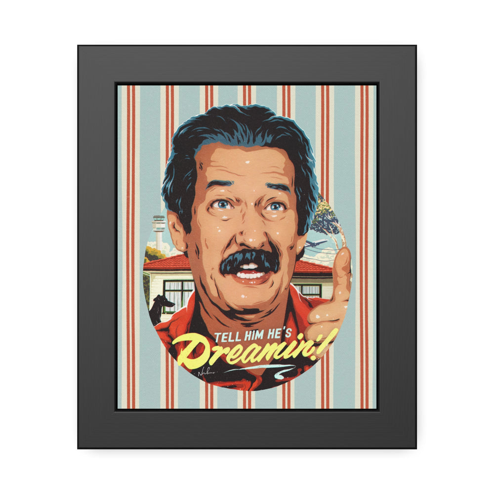 Tell Him He's Dreamin'! [Coloured-BG] - Framed Paper Posters