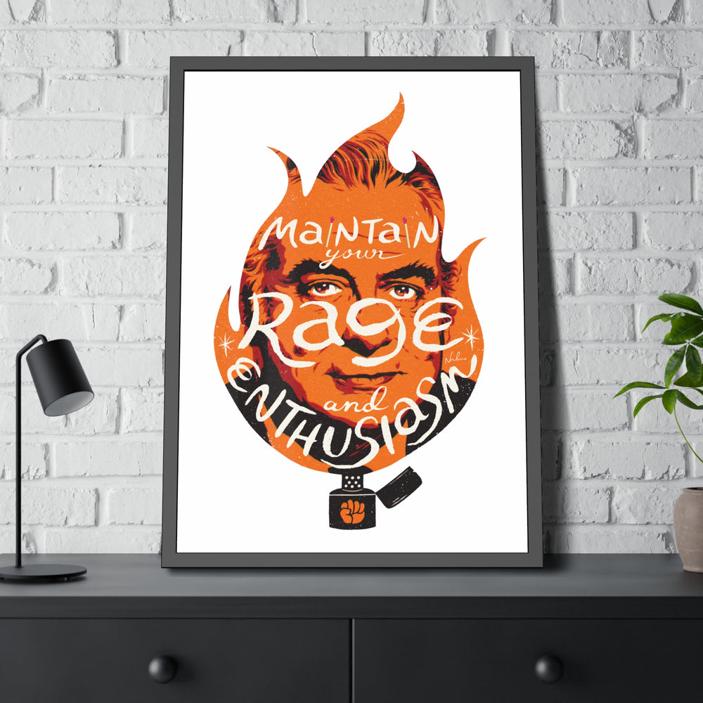 Maintain Your Rage And Enthusiasm - Framed Paper Posters