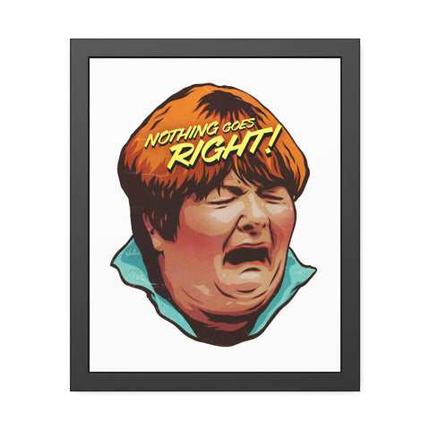 NOTHING GOES RIGHT! - Framed Paper Posters