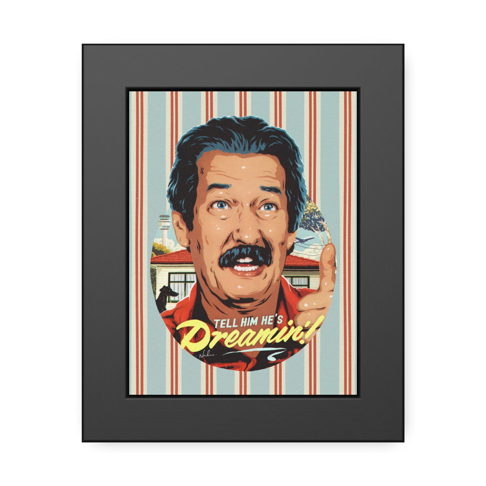 Tell Him He's Dreamin'! [Coloured-BG] - Framed Paper Posters