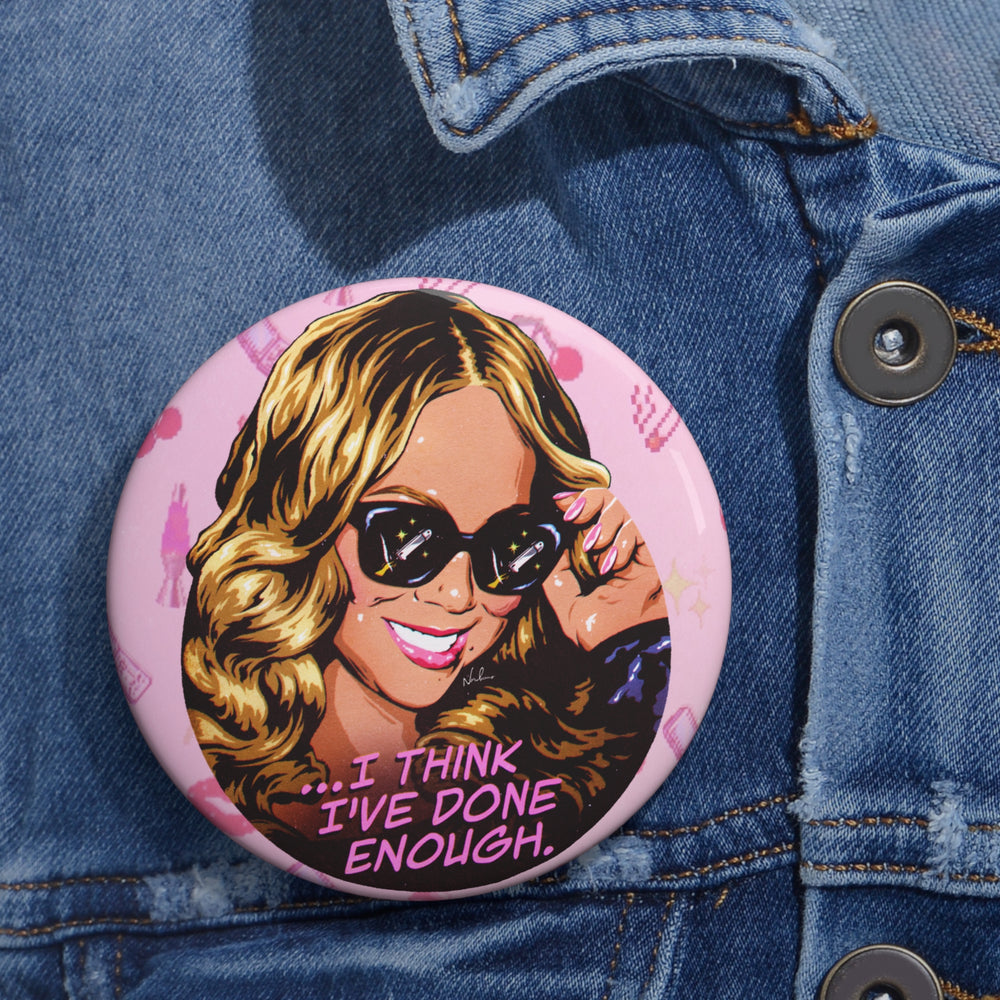 I Think I've Done Enough [US-Printed] - Pin Buttons