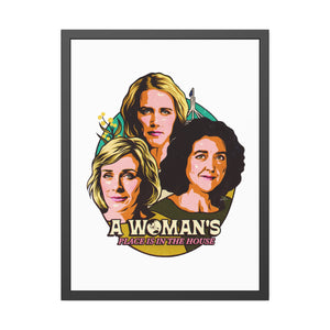 A Woman's Place Is In The House - Framed Paper Posters