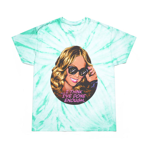 I Think I've Done Enough [US-Printed] - Tie-Dye Tee, Cyclone