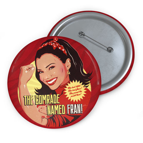 The Comrade Named Fran - Pin Buttons