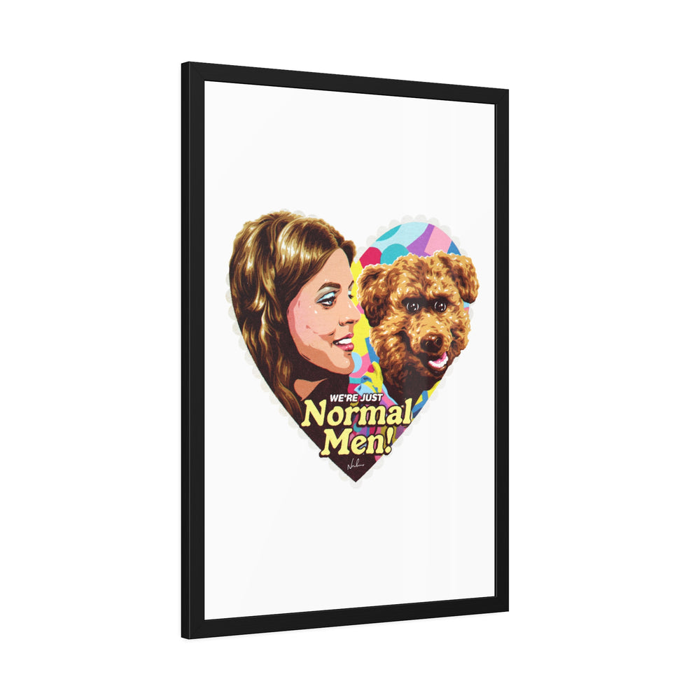 We're Just Normal Men - Framed Paper Posters